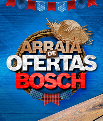 Arraiá de Ofertas Bosch